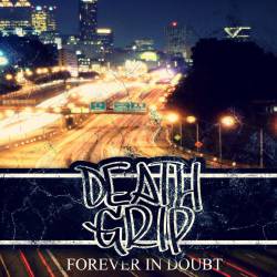 Death Grip : Forever in Doubt